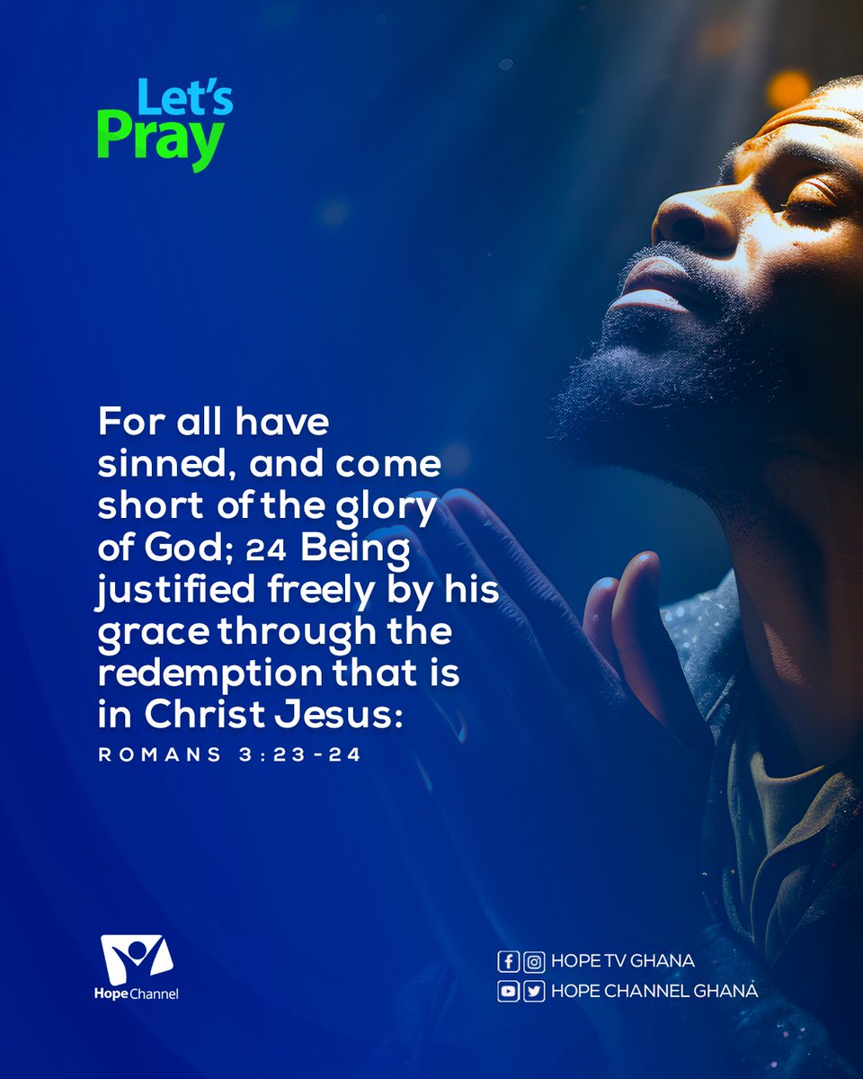 For all have sinned, and come short of the glory of God; 24 Being justified freely by his grace through the redemption that is in Christ Jesus: ~Romans 3:23-24

#LetsPray
#hopechannelghana 
#changinglives