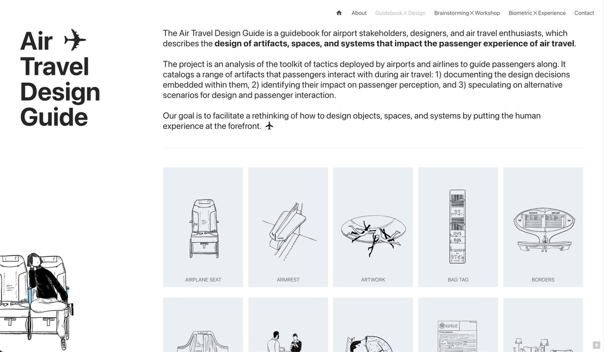 The Air Travel Design Guide is a guidebook the design of artifacts, spaces, and systems that impact the passenger experience of air travel. Each item has design decisions, effects on passengers and what ifs content. Love it! airtraveldesign.guide/Guide