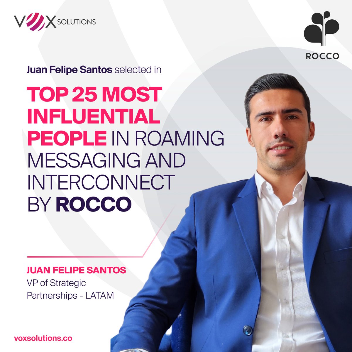 We are proud to announce that the prestigious ROCCO 100 2024 featured Vox Solutions' VP of Strategic Partnerships, Juan Felipe Santos, in the top 25 most influential &amp; visionary people in the telecommunications industry!

Check here the complete report👉roccoresearch.com/rocco-100/