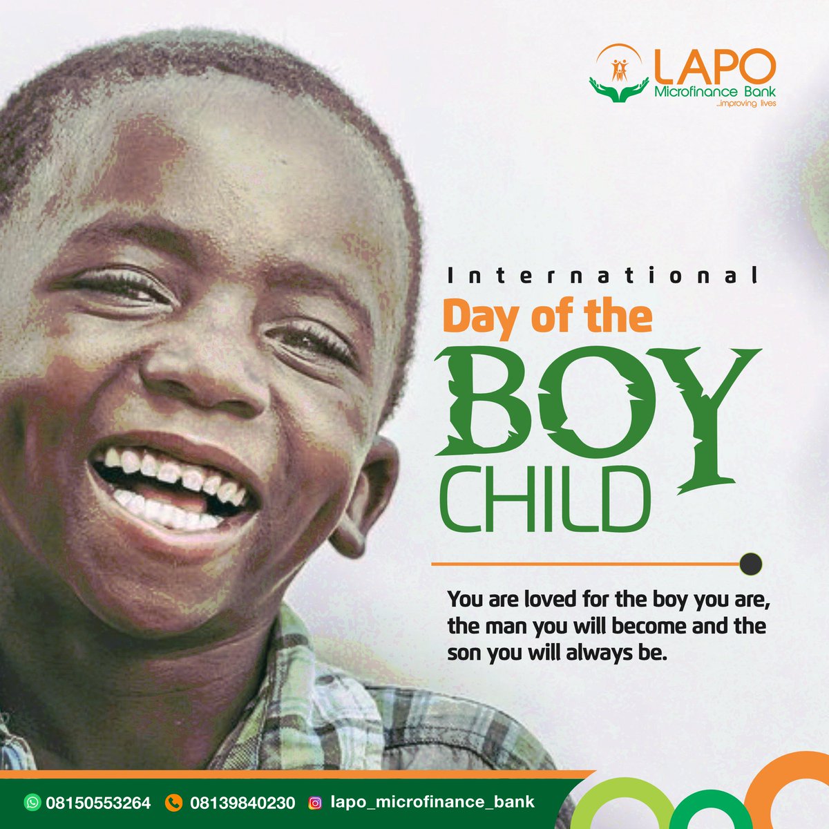 Happy International Day of the Boy Child!
To all the amazing boys out there – you are strong, curious, and full of potential.

We celebrate you for who you are, the men you will become, and the incredible sons you will always be. 

#InternationalBoyChildDay #ImprovingLives