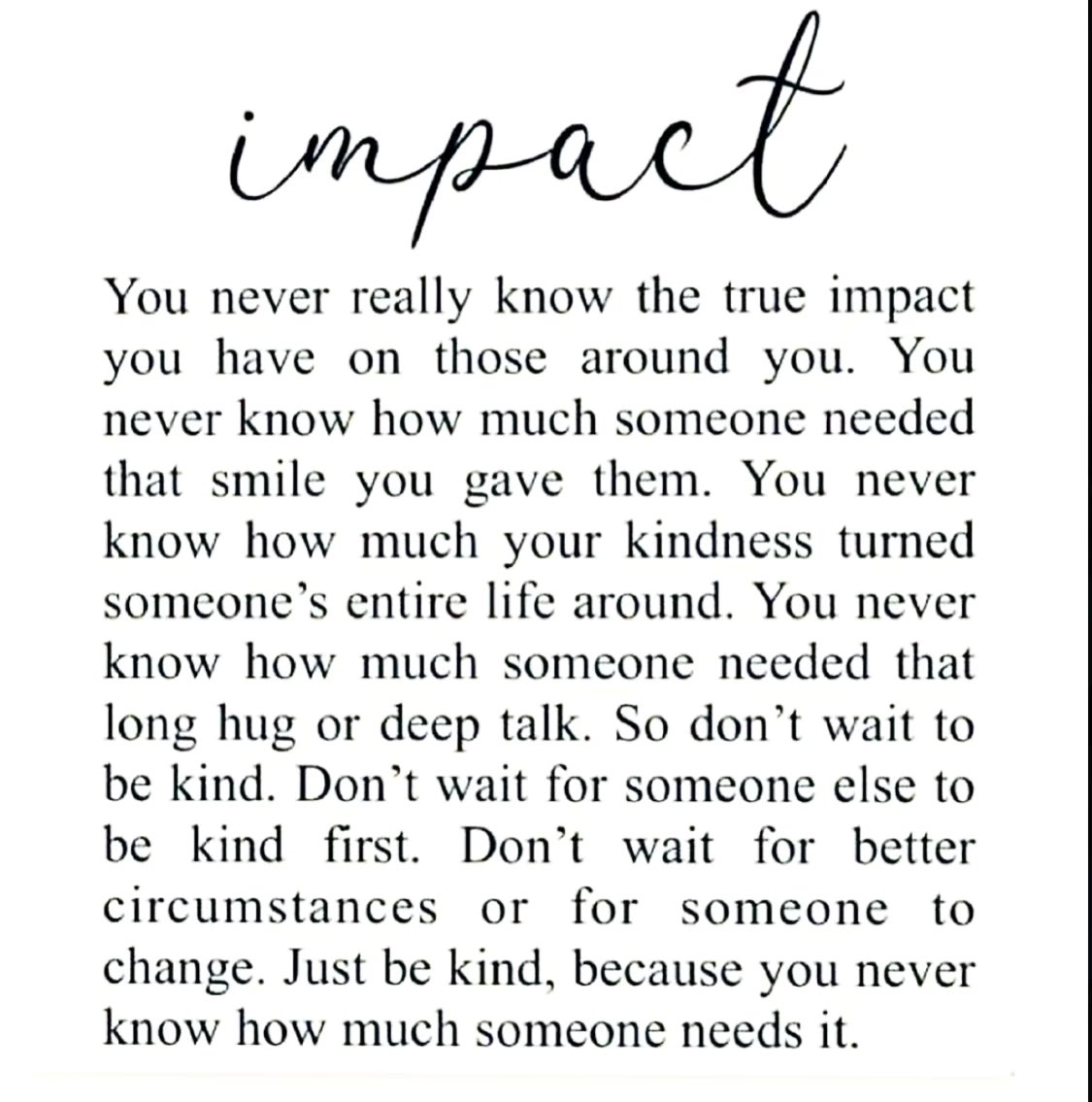 We all have the power to impact lives everyday. Be that positive force impacting to change! #kindness #impact #care