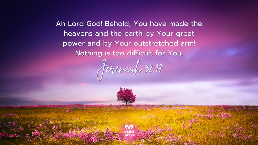 'Ah Lord God! Behold, You have made the heavens and the earth by Your great power and by Your outstretched arm! Nothing is too difficult for You.'
(Jeremiah 32:17)

#ChosenPeople #verseoftheday #scripture #Bibleverse #Jeremiah