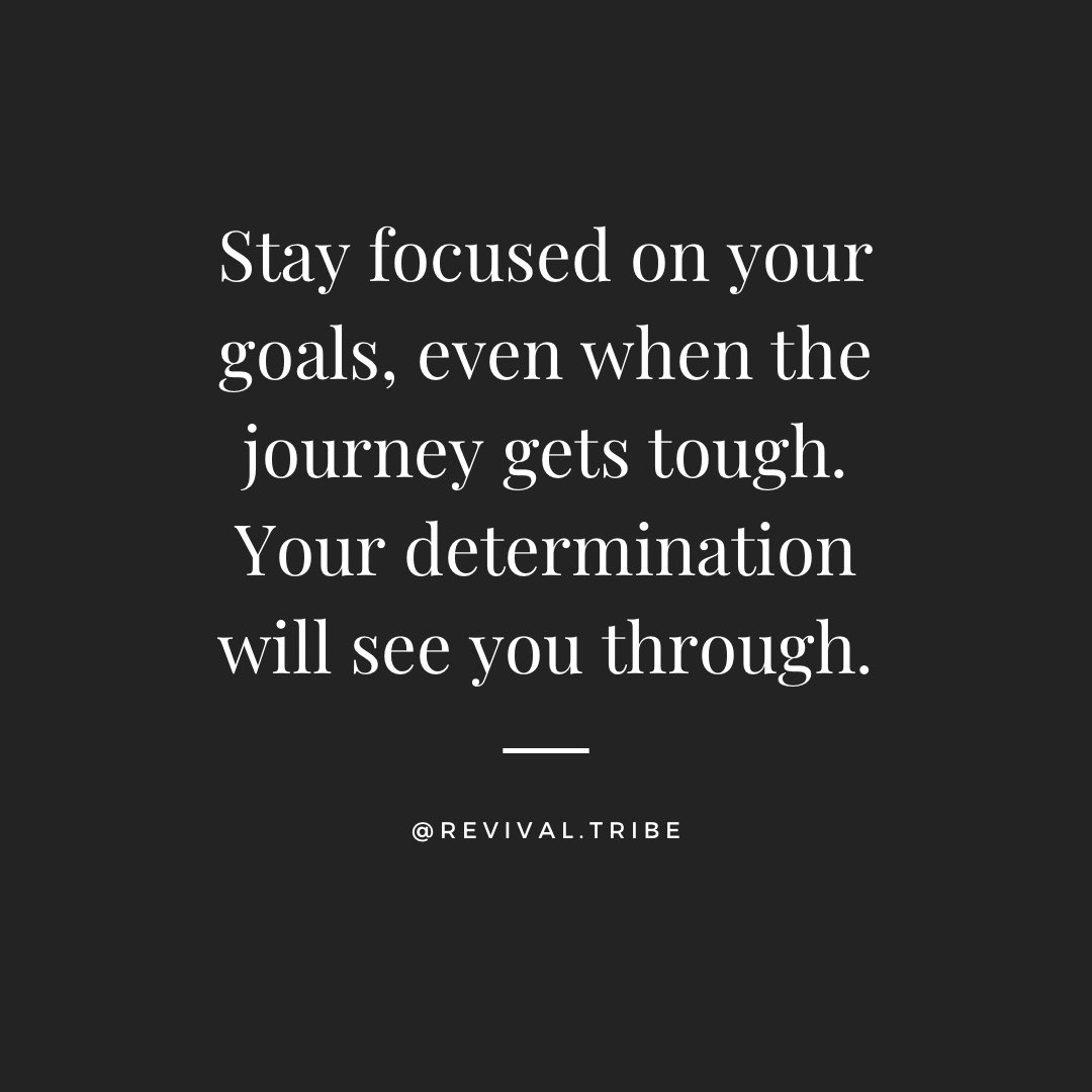 Stay focused on your goals, even when the journey gets tough. Your determination will see you through. #focus #determinationiskey #success #determination #limitless #nolimits #revivaltribe #discipline #goals #happy #staydetermined #yougotthis