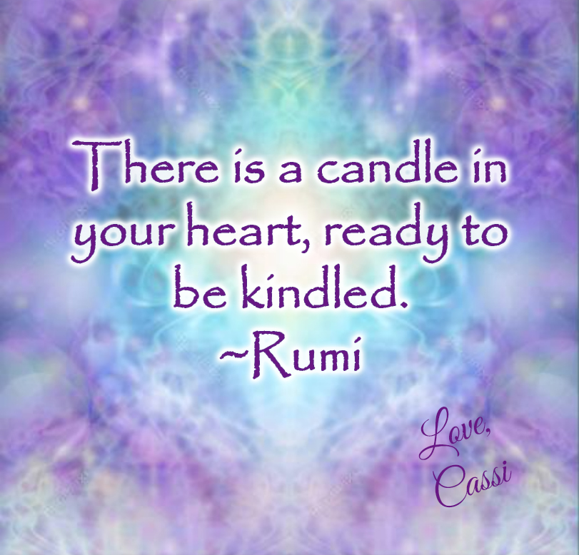 There is a candle in your heart, ready to be kindled. ~Rumi

 #Rumi #SelfLove #Confidence #HappinessMatters #SpiritualEntrepreneursAllicance #LiveYourBestLife