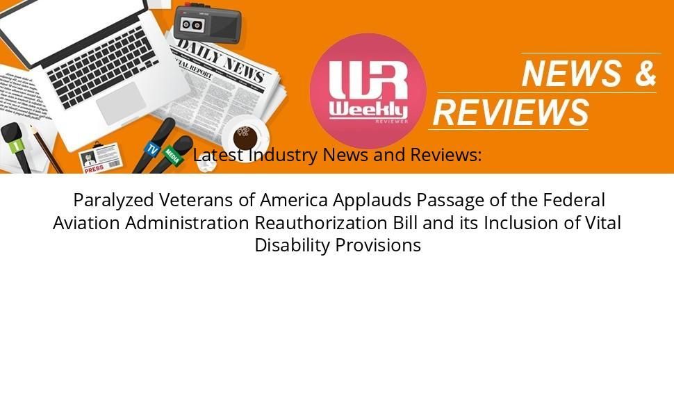 Paralyzed Veterans of America Applauds Passage of the Federal Aviation Administration Reauthorization Bill and its Inclusion of Vital Disability Provisions weeklyreviewer.com/paralyzed-vete… #industrynews #politicalnews #News #IndustryNews #LatestNews #LatestIndustryNews #PRNews