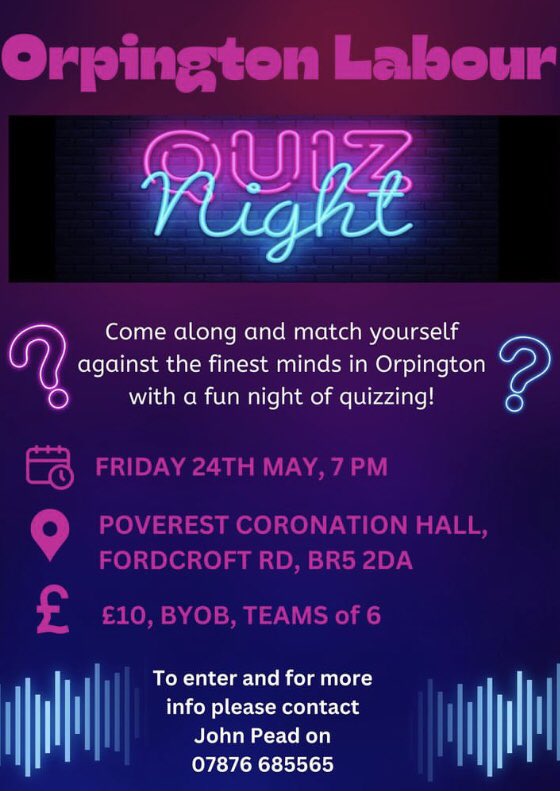 Make sure you join our @UKLabour friends in @orpingtonlabour for a fun filled quiz night next week on Friday 24th of May at 7PM.