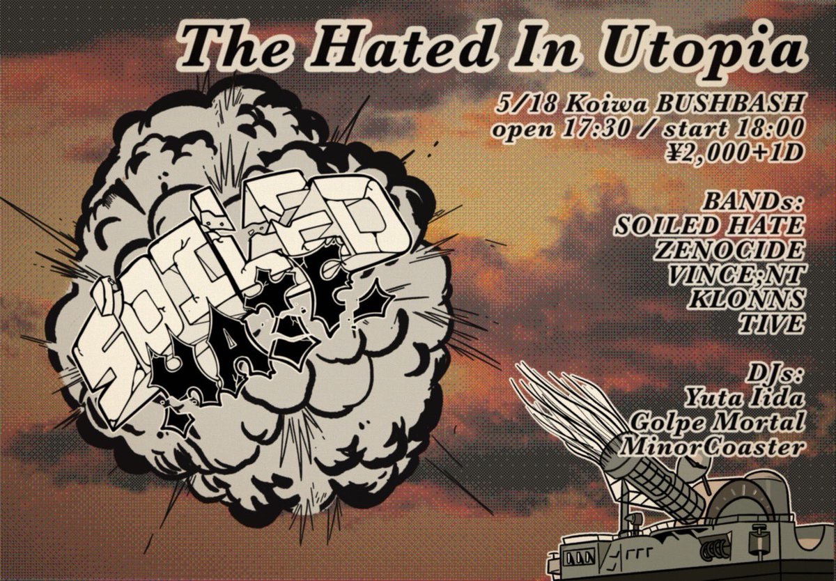 soiledhate's tweet image. タイムテーブル公開！
最初から最後ずっとやばいんで遊びに来てね

SOILED HATE farewell show

5/18
The Hated In Utopia
at Koiwa BUSHBASH

BANDs:
SOILED HATE
ZENOCIDE
TIVE
VINCE;NT
KLONNS

DJs:
Yuta Iida
Golpe Mortal
MinorCoaster

open 17:30 / start 18:00
¥2,000+1D