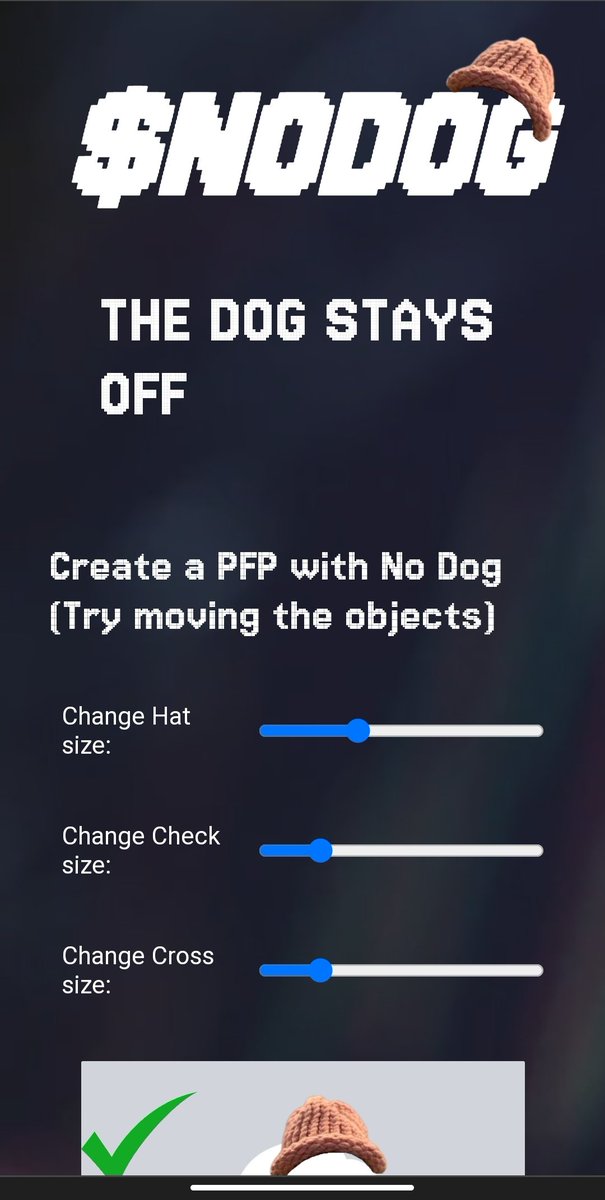 Someone in the $NoDog community made this web app.

You can put a hat on any pic and easily download or share it around.

Put a hat on everything.

Website : nodog.netlify.app

$NoHat $Wif $Fiw