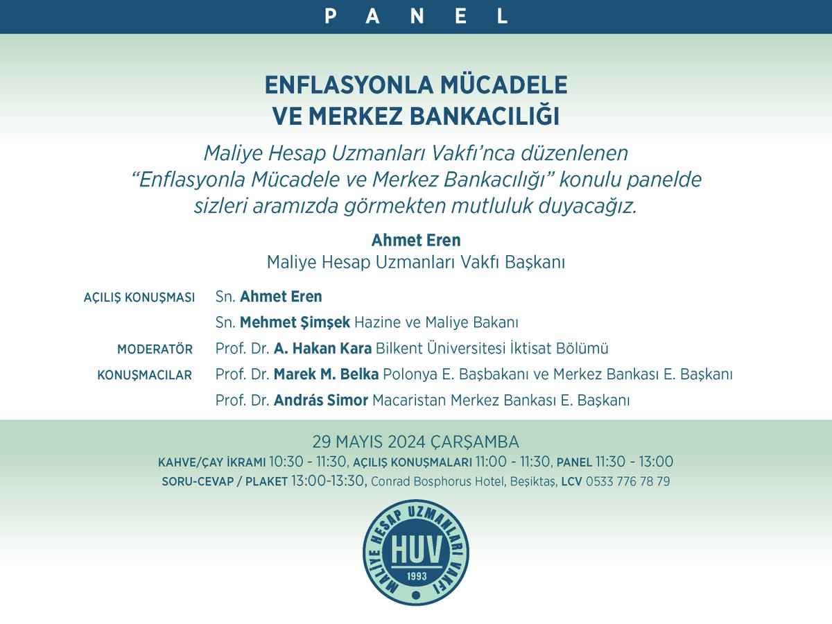 🔵Enflasyonla Mücadele ve Merkez Bankacılığı
Mehmet Şimşek Hazine ve Maliye Bakanı
Ahmet Eren HUV Başkanı
🟢Prof. Hakan Kara (Moderatör) Bilkent Üniversitesi
🟢Prof. Marek M. Belka,Polonya E. Başbakanı ve Merkez Bankası E. Bşk
🟢Prof András Smor,Macaristan Merkez Bankası E. Bşk
