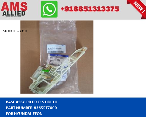 HYUNDAI-EEON-BASE ASSY-RR DR O-S HDL LH -83655T7000https://amsallied.com/cats2/pages/eid.php?pn=2310