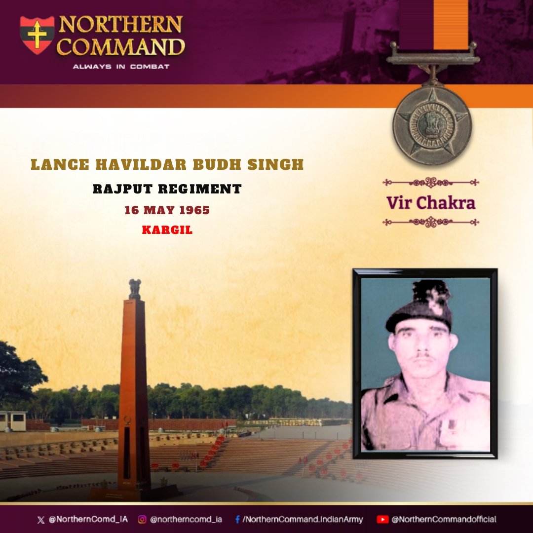 16 May 1965 #JammuAndKashmir Lance Havildar Budh Singh, 4 RAJPUT was in the leading section during counter attack on a dominating feature in Kargil Sector. Displaying raw courage, he led the charge of his section & killed many intruders before capturing the objective. Awarded