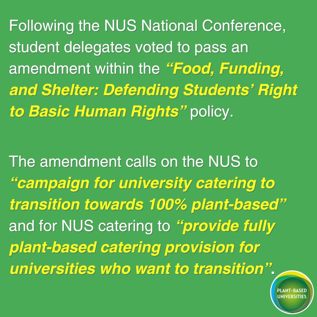 🎓Plant-Based Universities is delighted at the news that an amendment to support ‘plant-based campuses’ was passed after being added onto the Food, Funding, and Shelter policy at the NUS National Conference. 🌱 1/4