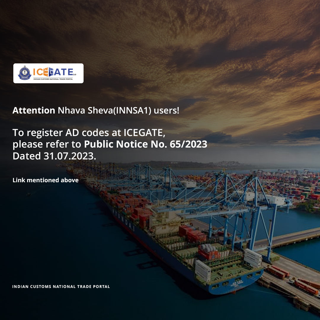 ICEGATE_CBIC's tweet image. Attention Nhava Sheva(INNSA1) users! To register AD codes at ICEGATE, please refer to Public Notice No. 65/2023 Dated 31.07.2023. Here is the link: shorturl.at/eCTX6  

#NhavaSheva #ICEGATE #ADCodeRegistration