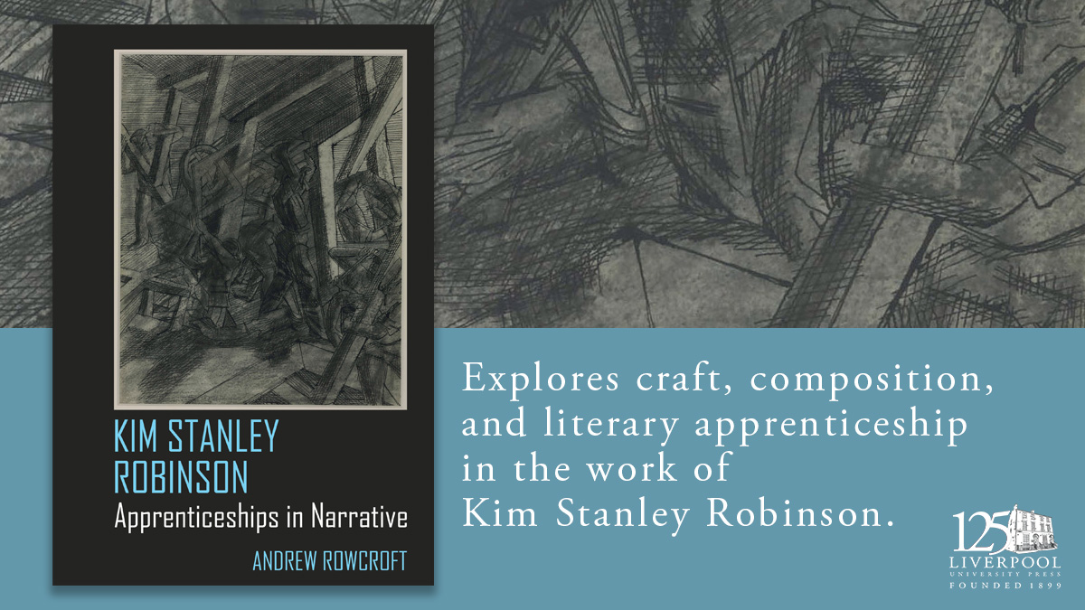 Now available: Kim Stanley Robinson by Andrew Rowcroft is the first book about craft, composition, and apprenticeship in Robinson’s novels. Find out more: bit.ly/3WI9FPE