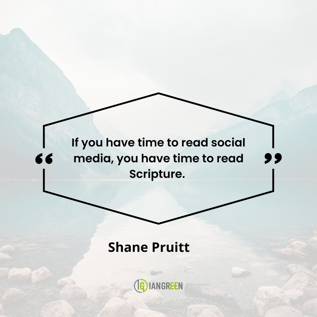 If you have time to read social media, you have time to read Scripture. 
Shane Pruitt 
.
.
.
#iangreen #reflectivejourney #mindfulmoments #faithfulheart #spiritualawareness #deepthoughts #slowliving #gratefulmindset