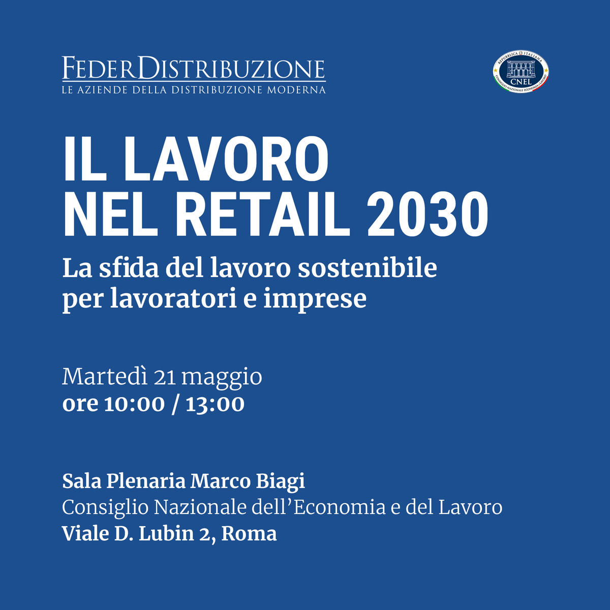 #IlLavoroNelRetail2030: martedì 21 maggio si svolgerà al <a href="/cnel_it/">Consiglio Nazionale dell'Economia e del Lavoro</a> il convegno di #Federdistribuzione per parlare con Istituzioni, Organizzazioni Sindacali e politici delle sfide lavorative attuali e del prossimo futuro nella #DistribuzioneModerna.

#Staytuned