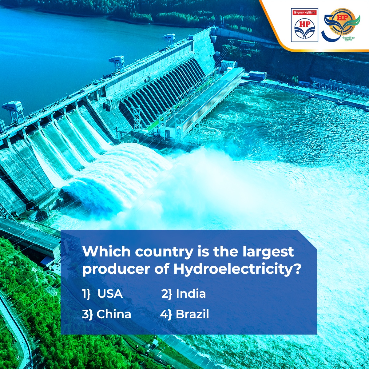 Hydroelectricity is one of the cleanest and most efficient sources of energy. Can you tell which country is the largest producer of hydroelectricity?

#Hydroelectricity #HPCL #DeliveringHappiness #HPTowardsGoldenHorizon