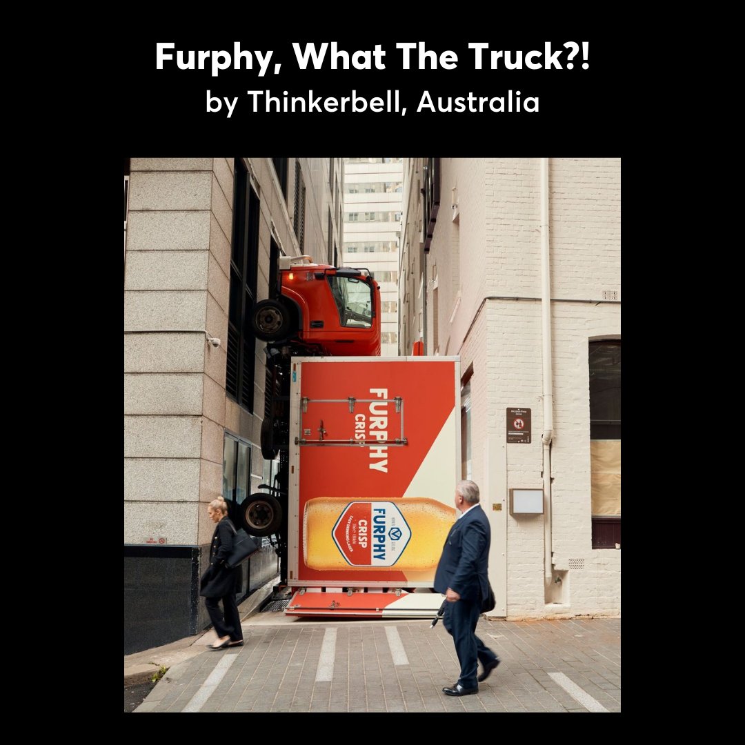 Furphy, What The Truck?! stunt by Thinkerbell, Australia. Aussie beer brand Furphy, named after an improbable story, launched its Crisp Lager by placing a 7.8-tonne beer truck between skyscrapers in Sydney's CBD. The stunt went viral, gaining 25 million impressions and turning