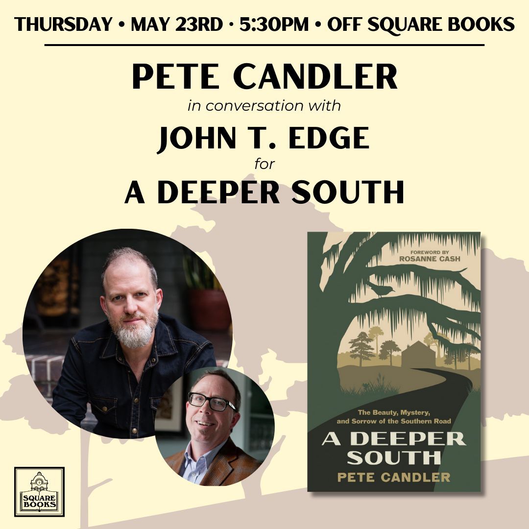 Get ready, Dear Readers! Next Thursday, May 23rd, writer Pete Candler will be in conversation with John T. Edge for Candler's new book, A Deeper South. We hope you join us at 5:30PM at Off Square Books for this amazing event!