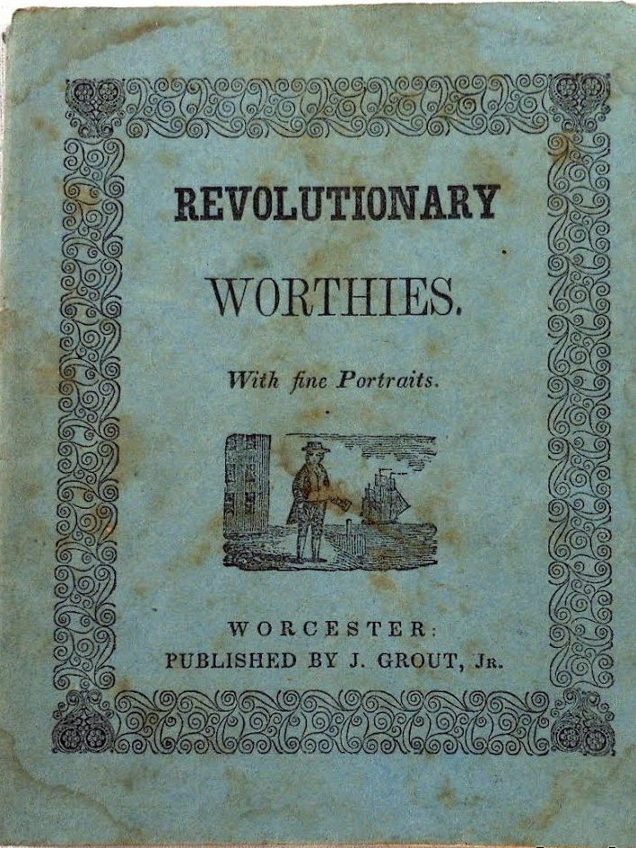 “Revolutionary Worthies. With Fine Portraits.” Published by J. Grout in #Worcester, Massachusetts, c. 1840s.

#chapbook #childrenslit #printinghistory