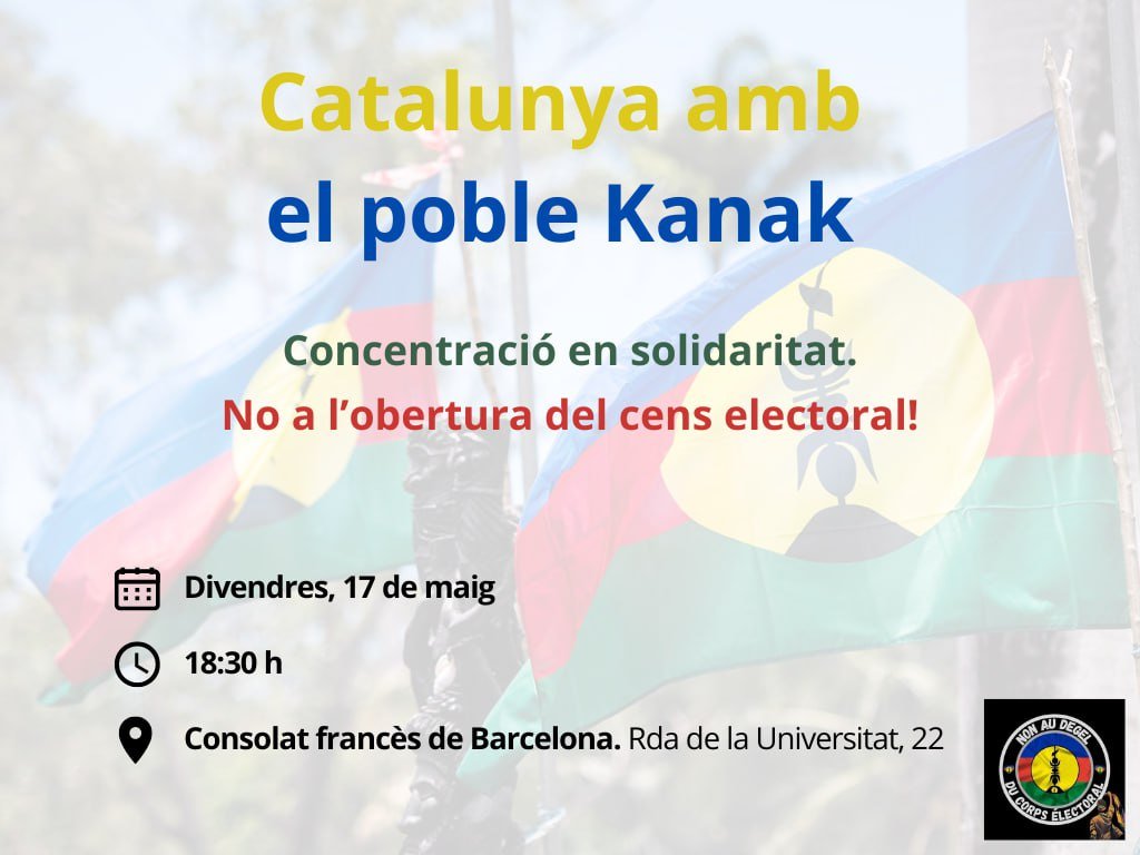 Per coherència els pobles sense estat que lluiten per la seva llibertat han de ser solidaris!
📣Concentració a Barcelona davant del consolat francès en suport i solidaritat amb el poble #Kanak a favor del seu dret a l'autodeterminació.  📷Divendres 17 de maig. 📷18:30. ⏰