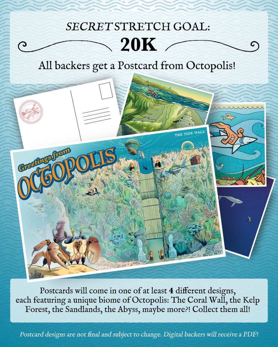 Gotta say I did not think we were going to have to bust out the secret stretch goals on Day Two. But you all proved me wrong! We have officially unlocked a new, Secret Stretch Goal! Drumroll please....

All backers will get a POSTCARD from OCTOPOLIS!