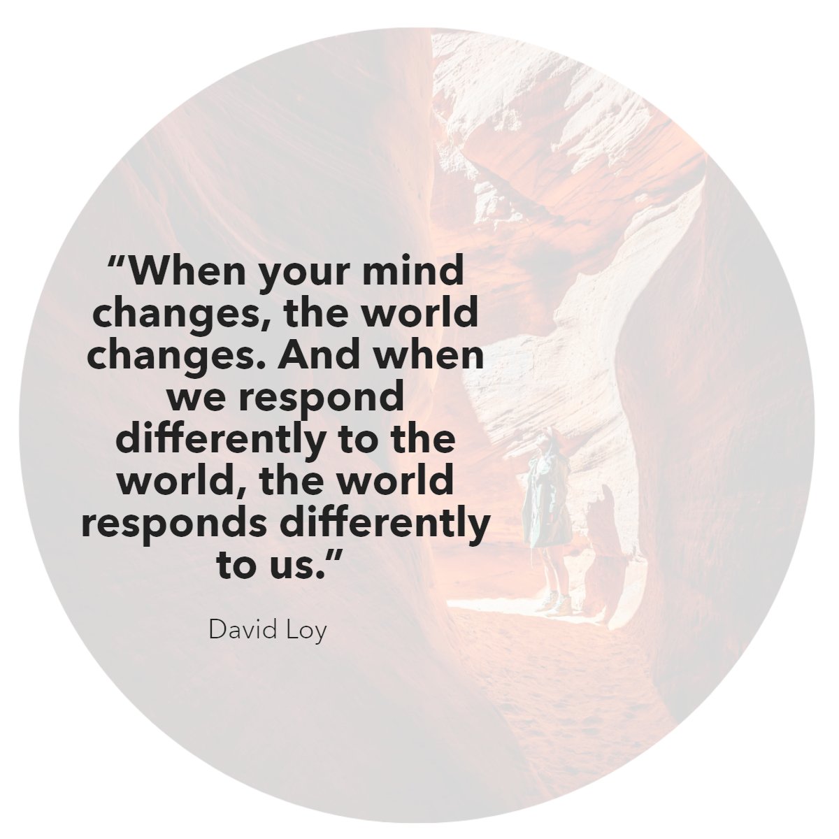 'When your mind changes, the world changes. And when we respond differently to the world, the world responds differently to us'. 
— David Loy 👌

#changes #quotes #inspirationalquoteoftheday #wisdomquotes #wisdomgoals
 #lasvegasrealtor #lasvegasrealestate