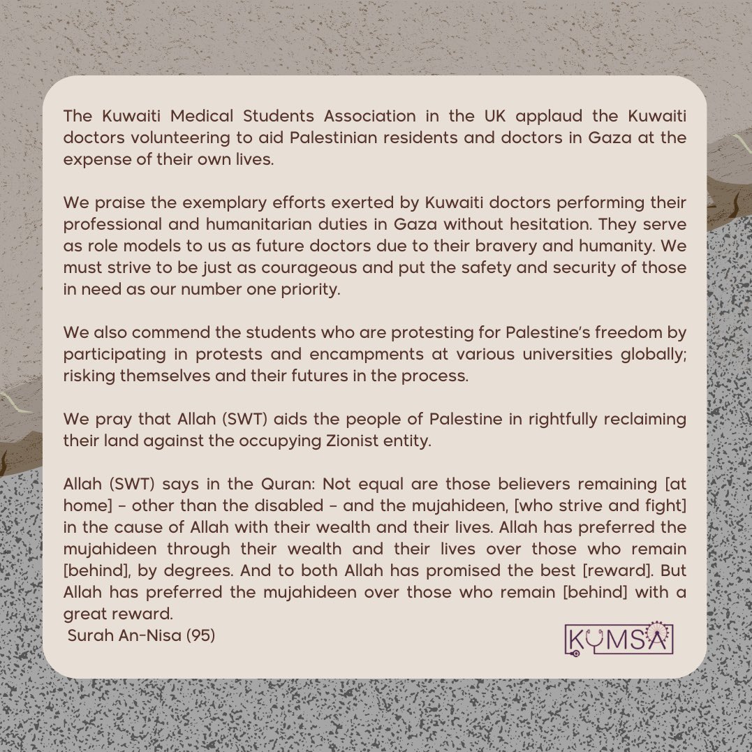 تقف الرابطة طلبة الطب البشري الكويتين في بريطانيا مع فلسطين. مدافعين عن السلام والعدالة وحقوق الإنسان. كما نشعر بالفخر والاعتزاز بالأطباء الكويتين الذين تطوعوا للعمل الميداني في مساندة الأطباء المجاهدين في الفلسطينيين في غزه. 🇵🇸