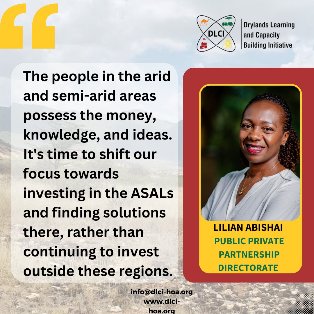 The people in the arid and semi-arid areas possess money, knowledge, and ideas. It's time to shift our focus towards investing in the ASALs and finding solutions there, rather than continuing to invest outside these regions.- Lilian Abishai, Public-Private Partnerships @NLinKenya