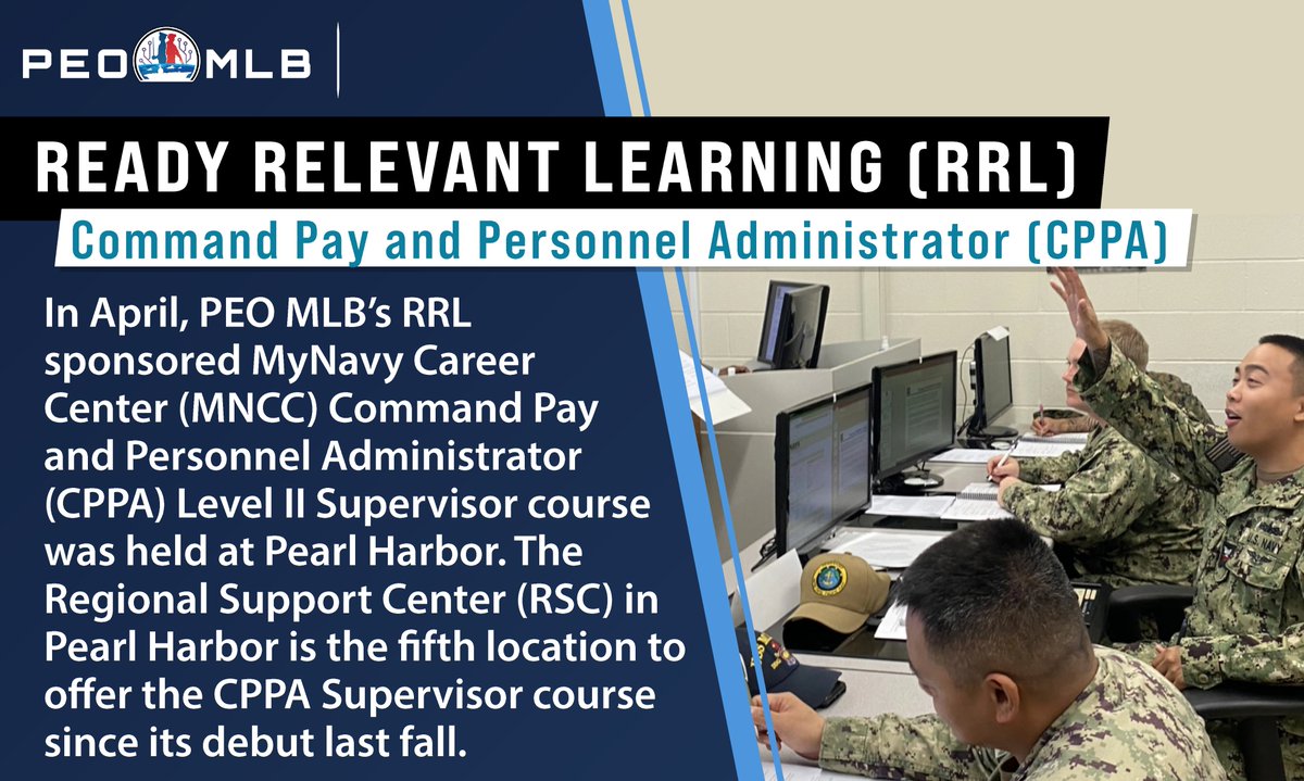 The #PEOMLB Ready Relevant Learning (#RRL) team sponsored MyNavy Career Center (MNCC) Command Pay and Personnel Administrator (CPPA) Supervisor course was delivered to the Fleet in just 3 months! Learn more: tinyurl.com/CPPACourse.