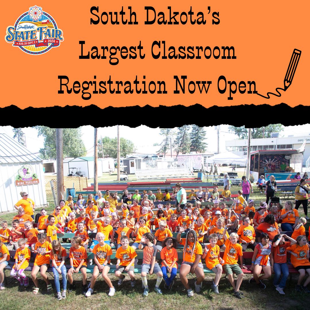 Registration is now open for South Dakota’s Largest Classroom at the 2024 South Dakota State Fair! • Wednesday, August 28 – Friday, August 30 • Open to public, private, and home schools • Free to students, teachers, and chaperones For more info go to sdstatefair.com