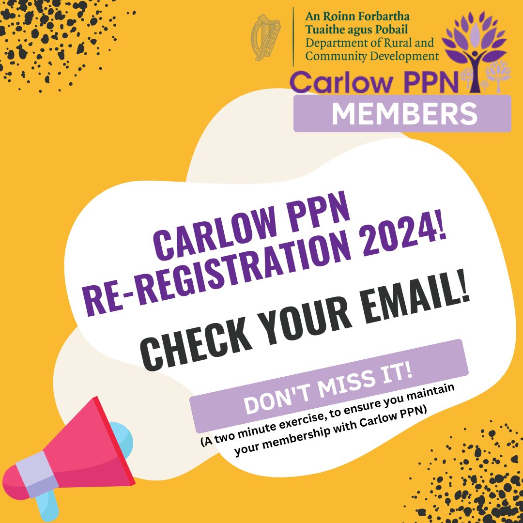 Carlow PPN are now updating our member database per PPN National Guidelines. This process will ensure we are GDPR compliant and is an opportunity to supply any new information about your community group. Our first re-registration has now been circulated to all member PPN groups.