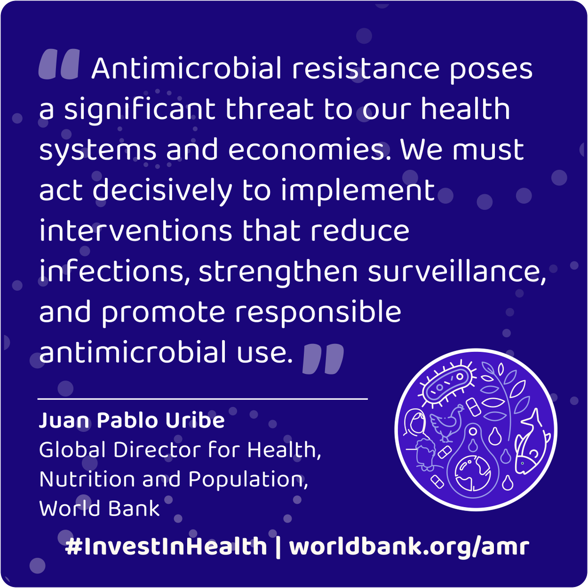 'AMR poses a significant threat to our health systems and economies. We must act decisively to implement interventions that reduce infections, strengthen surveillance, and promote responsible antimicrobial use.' –Juan Pablo Uribe, @WorldBank Global Director for Health