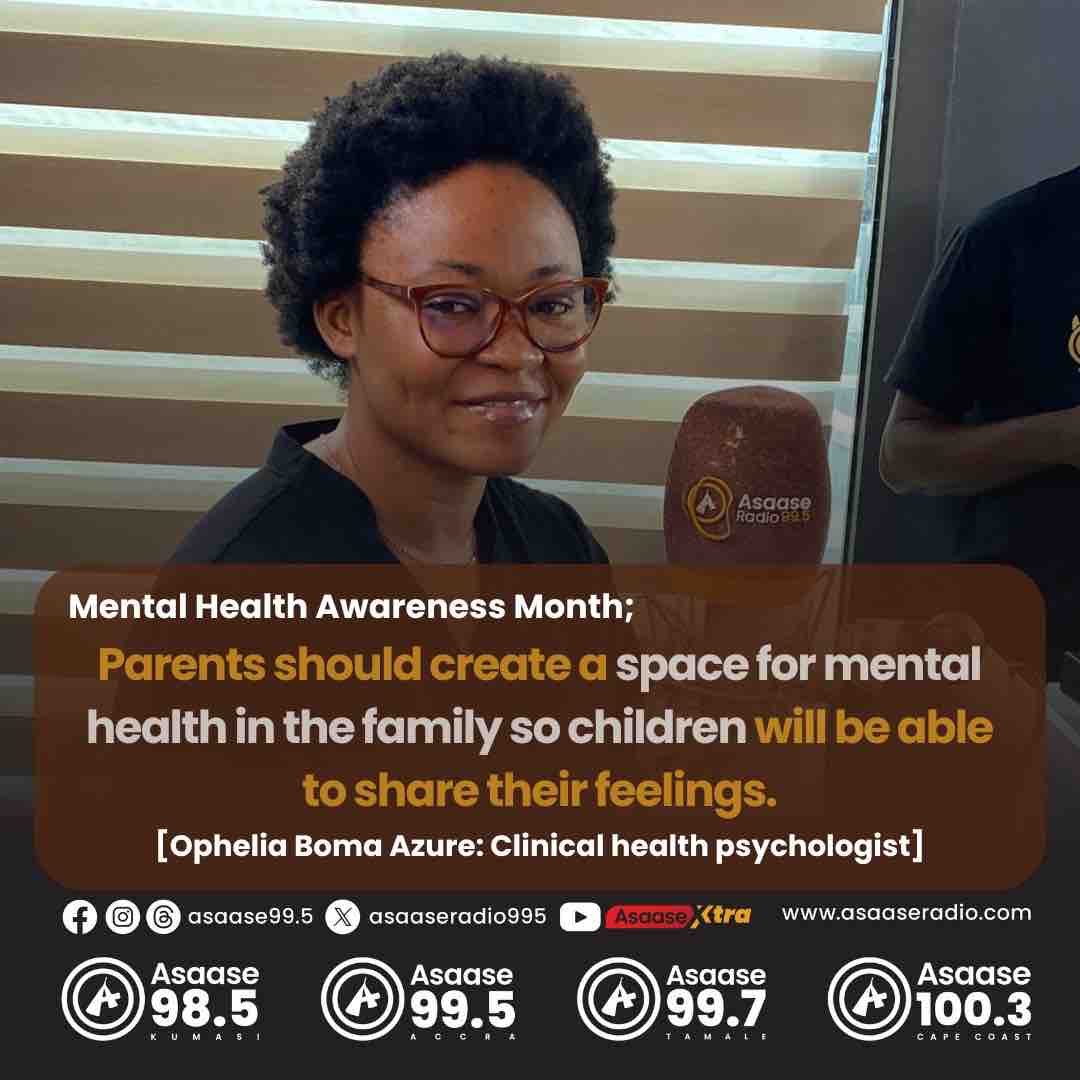 *Mental Health Awareness Month* Parents should create a space for mental health in the family so children will be able to share their feelings. Ophelia Boma Azure Clinical health psychologist and member of Ghana Psychological Association #AsaaseABS | #AsaaseRadio