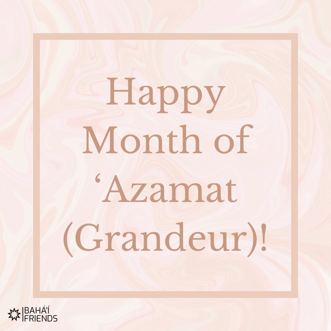 ✨✨ Happy Bahá'í month of ‘Azamat (Grandeur)! #bahai #faith #bahaifaith #bahaifriends