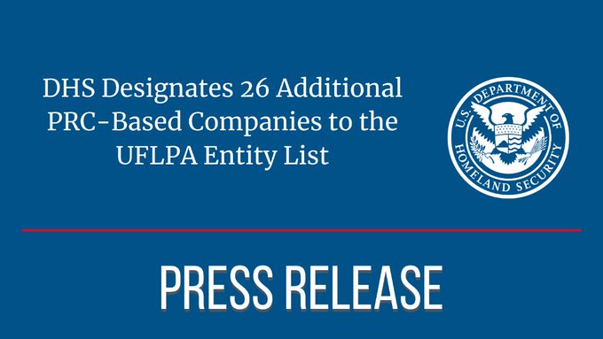 Press Release: DHS Designates 26 Additional PRC-Based Companies to the UFLPA Entity List