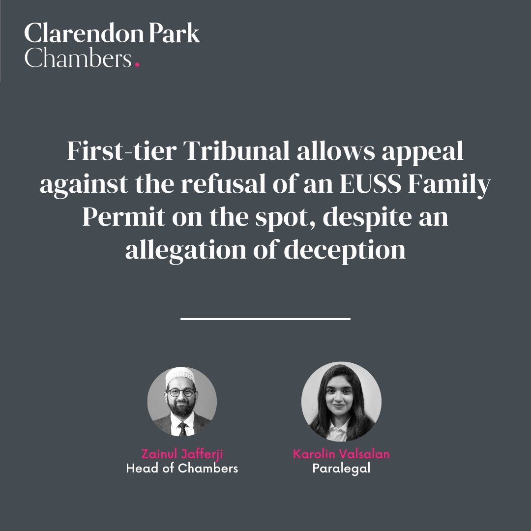 First-tier Tribunal allows appeal against the refusal of an EUSS Family Permit on the spot, despite an allegation of deception. The appellant was represented by Mr Zainul Jafferji, assisted by Mrs Karolin Valsalan.
