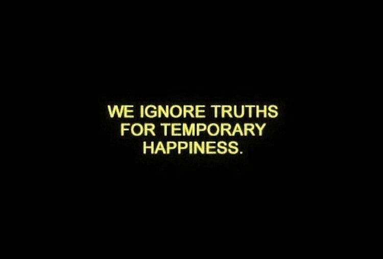 “Ignoramos las verdades por la felicidad temporal”