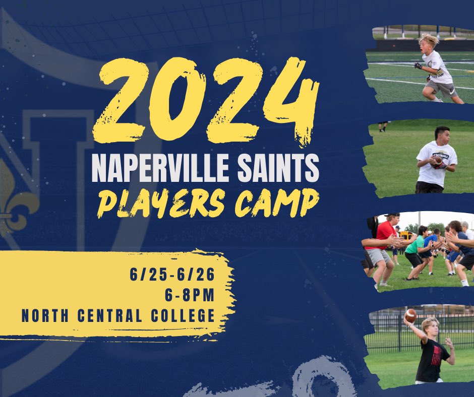 We are thrilled to announce the 2024 Naperville Saints Players Camp! We’ll have drills, skills, games, player combine - and a camp tee! 6/25-6/26, 6-8 PM, <a href="/northcentralcol/">North Central College</a>. $40 per player, open to registered Saints and neighboring <a href="/BGYFL/">BGYFL</a> players. napervillesaints.org/2024camp