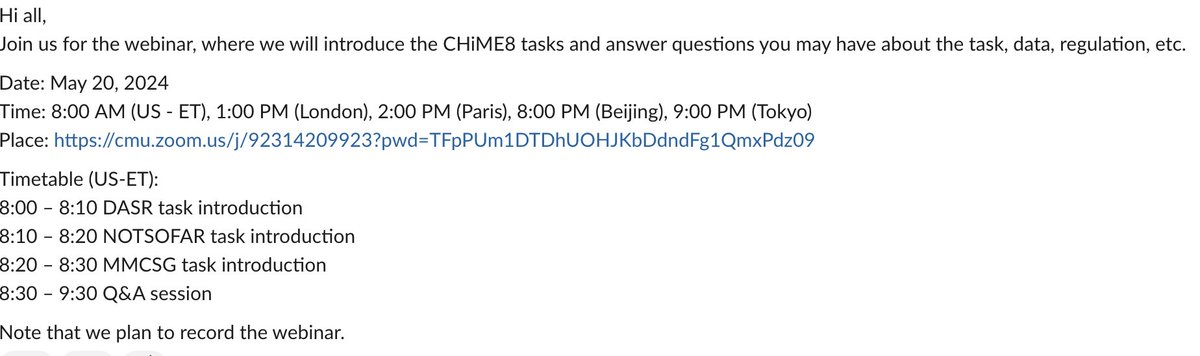 We'll have the CHiME-8 webinar! If you're interested in the CHiME-8 challenge, please join!
Date: May 20, 2024
Time: 8:00 AM (US - ET)
Place: cmu.zoom.us/j/92314209923?…