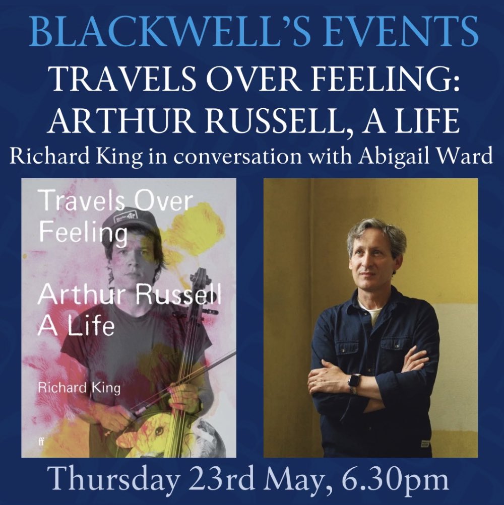 A WEEK TODAY! Richard King will be talking to @Abigail_Ward_DJ about TRAVELS OVER FEELING - a landmark new book celebrating the life and work of American musician and composer Arthur Russell, the man the Guardian called 'One of the 20th century's true musical visionaries'. 🎫👇🏻