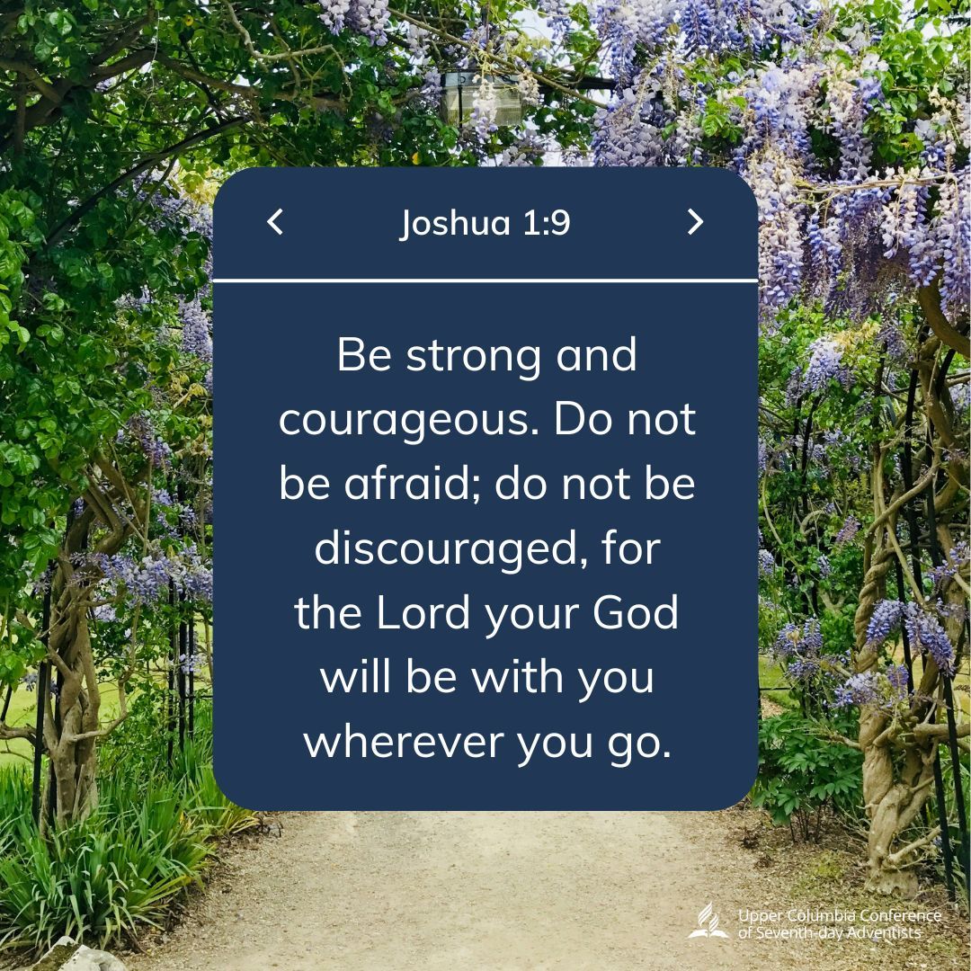 Be strong and courageous! #uccsda #adventist #verseoftheday