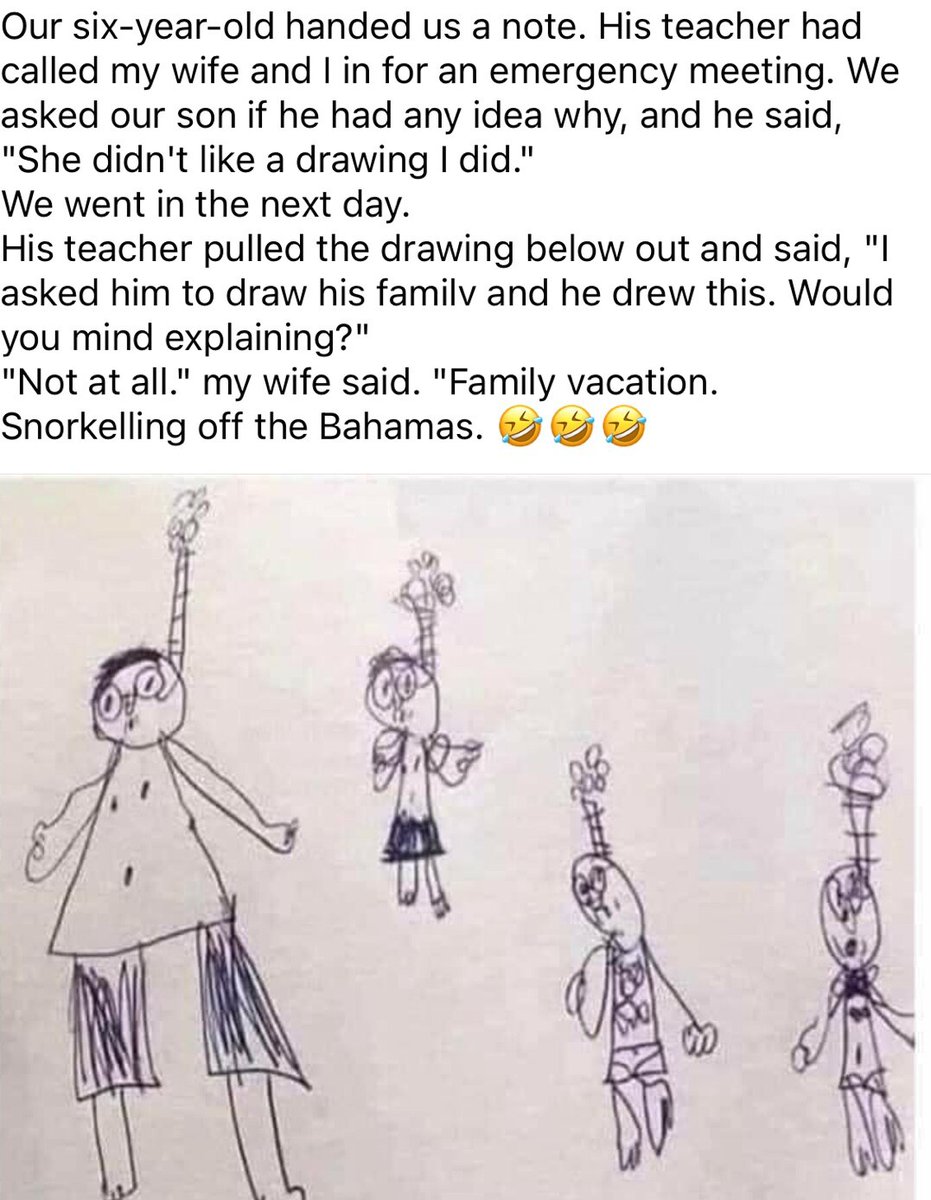 @PicturesFoIder Our six-year-old handed us a note. His teacher had called us in for an emergency meeting. Teacher: “I asked him to draw his family and he drew this. Would vou mind explaining?” “Not at all”, my wife said. “Family vacation. Snorkelling off the Bahamas.”