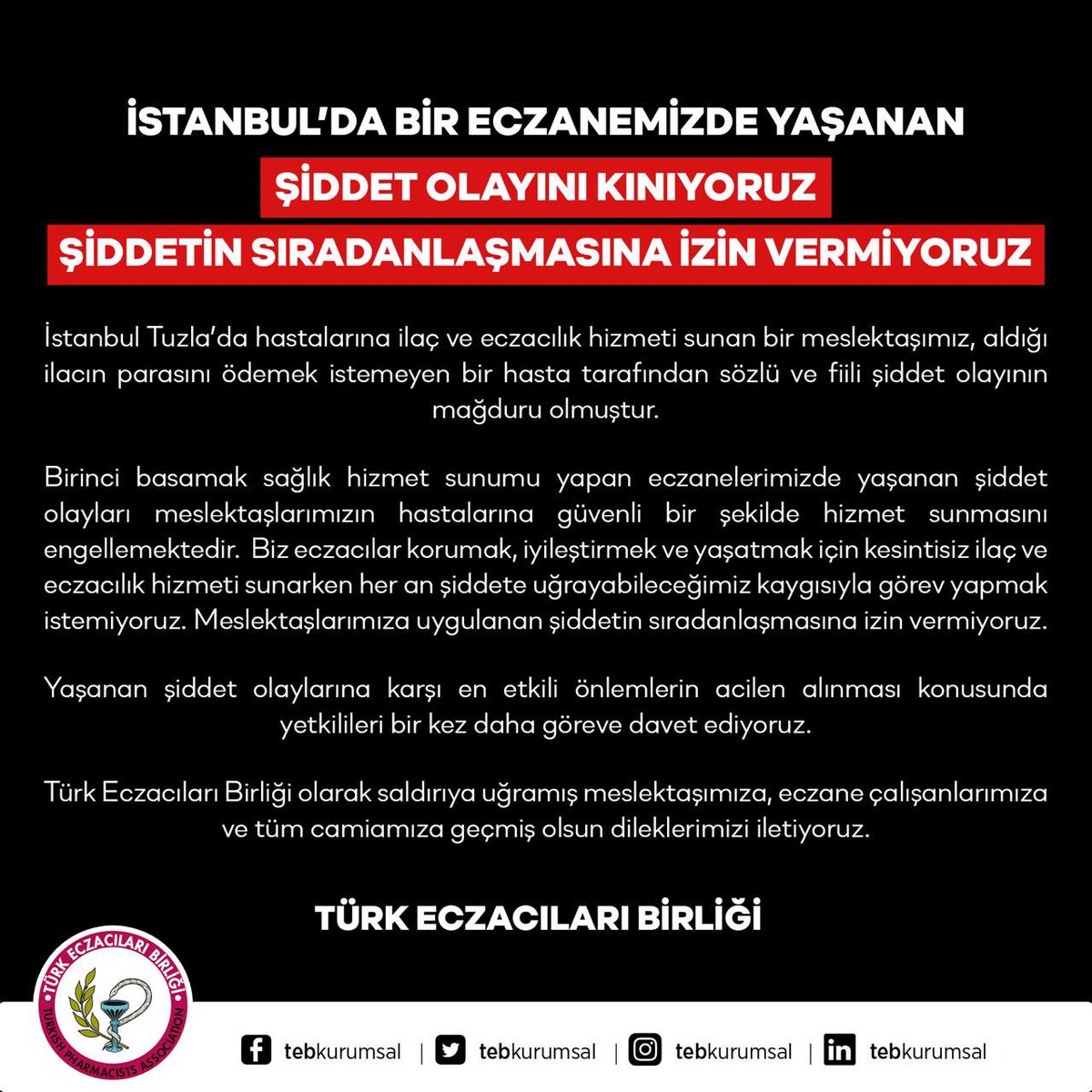 İSTANBUL’DA BİR ECZANEMİZDE YAŞANAN ŞİDDET OLAYINI KINIYORUZ ŞİDDETİN SIRADANLAŞMASINA İZİN VERMİYORUZ! Yaşanan şiddet olaylarına karşı en etkili önlemlerin acilen alınması konusunda yetkilileri bir kez daha göreve davet ediyoruz. Türk Eczacıları Birliği olarak saldırıya uğramış