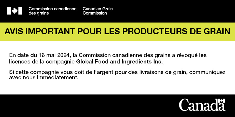 Grains_Canada's tweet image. Nous avons révoqué les licences de la compagnie Global Food and Ingredients Inc. en date du 16 mai 2024. Si cette compagnie vous doit de l’argent pour des livraisons de grain, communiquez avec nous immédiatement. ow.ly/v0Wf50RIAhh #AgMB #AgSK #AgOuestCan #AgCan