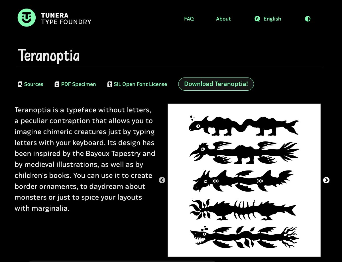 Teranoptia a typeface without letters that lets you imagine chimeric creatures by typing letters. Love it, I'm having way too much fun with this!! (via @cassidoo’s newsletter) tunera.xyz/fonts/teranopt…