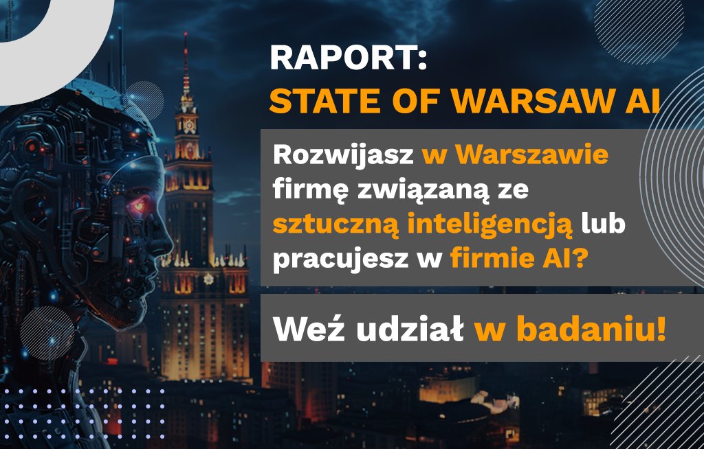 Współtwórz z nami przyszłość AI w Warszawie! 🚀

Zapraszamy  firmy AI zlokalizowane w Warszawie oraz pracowników branży AI  mieszkających w Warszawie do wzięcia udziału w kluczowym badaniu, które  pomoże kształtować przyszłość technologii w stolicy naszego kraju.

1/n