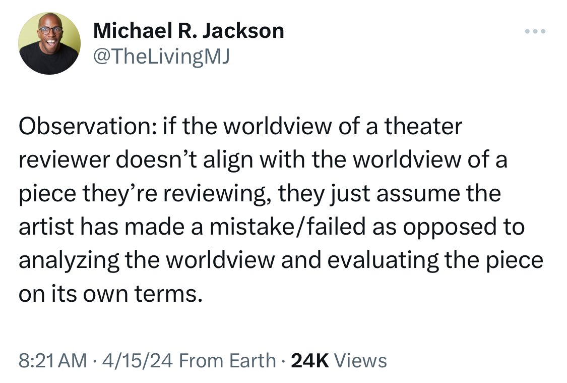 This observation extends beyond establishment theater reviewers.
