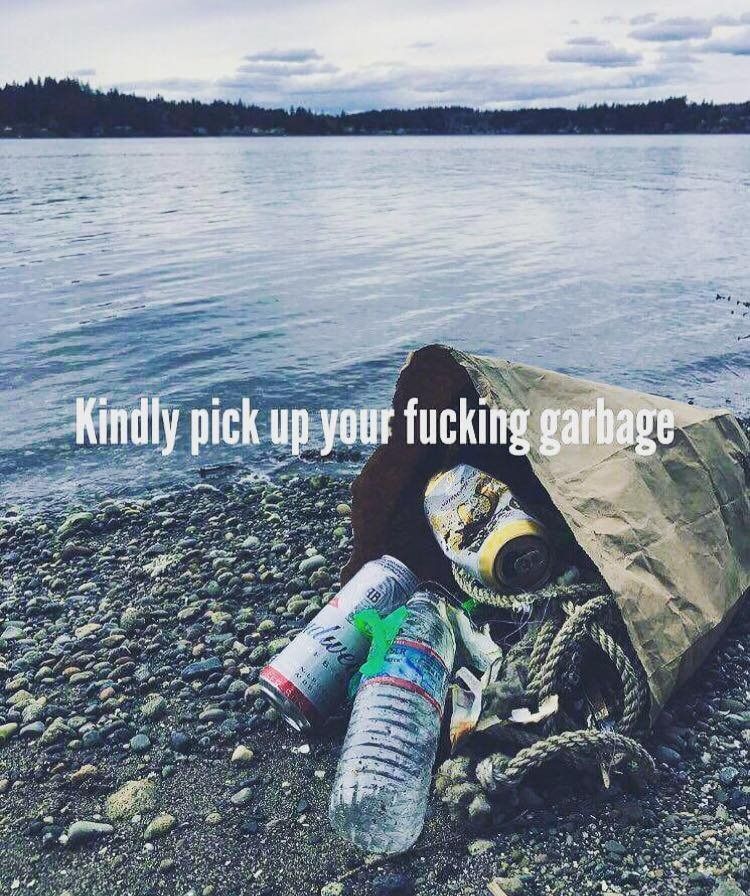 Kindly pick up your fucking garbage
