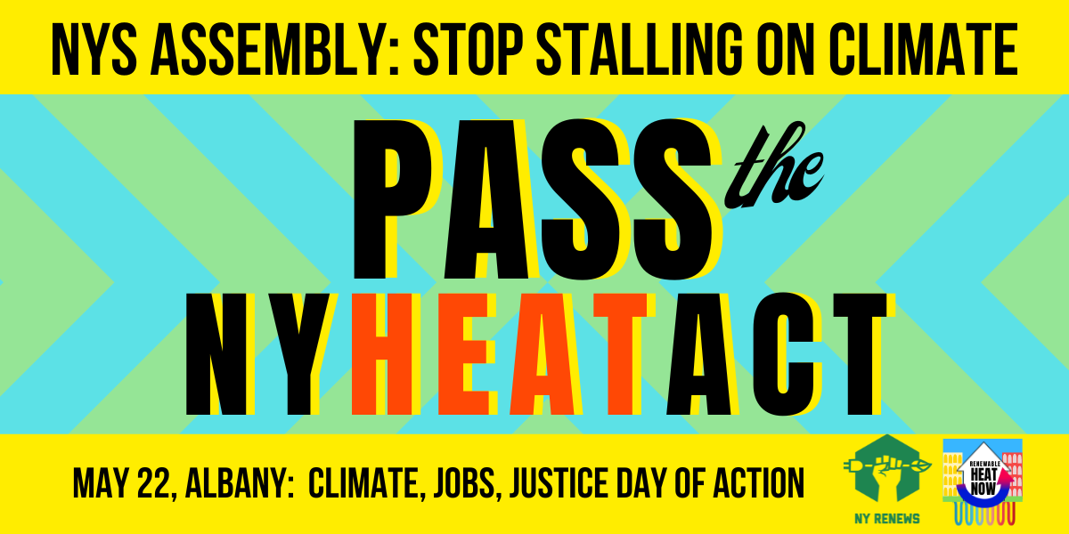 Tell your Assemblymember: Don't come home without passing #NYHEAT! Join @renewablheatnow and @nyrenews on May 22 to demand #CleanerHeatLowerBills and #ClimateJobsJustice. Register here: bit.ly/nyheatmay22